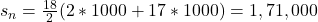 s_n=\frac{18}{2}(2*1000+17*1000)=1,71,000