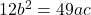 12b^2=49ac