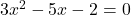 3x^2-5x-2=0