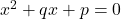 x^2+qx+p=0