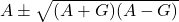 A \pm \sqrt{(A+G)(A-G)}