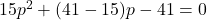 15p^2+(41-15)p-41=0