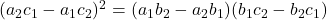 (a_2c_1-a_1c_2)^2 = (a_1b_2-a_2b_1) (b_1c_2-b_2c_1)