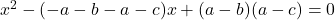 x^2-(-a-b-a-c)x+ (a-b)(a-c)=0