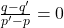 \frac{q-q'}{p'-p} =0