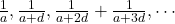 \frac{1}{a},\frac{1}{a+d},\frac{1}{a+2d}+\frac{1}{a+3d},\cdots