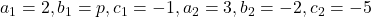 a_1=2,b_1=p,c_1=-1,a_2=3,b_2=-2,c_2=-5