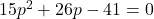 15p^2+26p-41=0