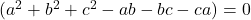 (a^2+b^2+c^2-ab-bc-ca)=0