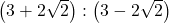 \left ( 3+2\sqrt{2} \right ): \left ( 3-2\sqrt{2}\right )