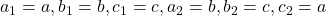 a_1=a,b_1=b,c_1=c,a_2=b,b_2=c,c_2=a