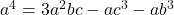 a^4=3a^2bc-ac^3-ab^3