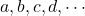 a,b,c,d, \cdots