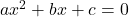 ax^2+bx+c=0